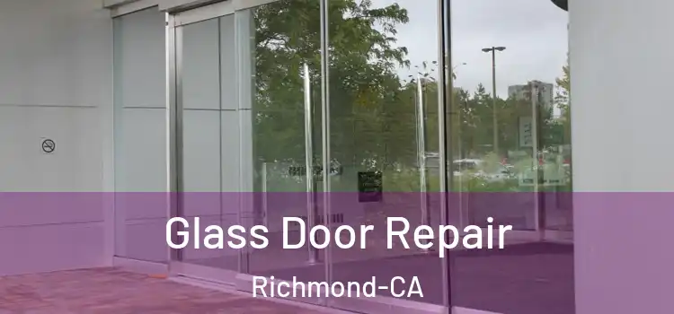  Glass Door Repair Richmond-CA